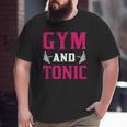 Gym And Tonic Workout Exercise Training Big and Tall Men T-shirt