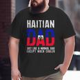 Haitian Dad Like Normal Except Cooler Big and Tall Men T-shirt