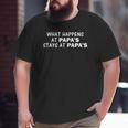 What Happens At Papa's Stays At Papa's Big and Tall Men T-shirt