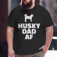 Husky Dad Af Husky Dad Big and Tall Men T-shirt