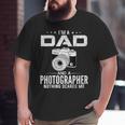 I'm A Dad And Photographer Father's Day Cool Big and Tall Men T-shirt