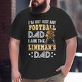 I'm Not Just Any Football Dad I Am The Lineman's Dad Big and Tall Men T-shirt
