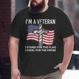 I'm A Veteran Stand For The Flag Kneel For The Cross Patriot Big and Tall Men T-shirt