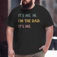 It's Me Hi I'm The Dad It's Me Fathers Day Dad Men Big and Tall Men T-shirt