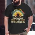 Its Not A Dad Bod Its A Father Figure Dad Bod Father Figure Big and Tall Men T-shirt