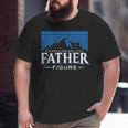 It's Not A Dad Bod It's A Dad Figure Mountain On Back Big and Tall Men T-shirt