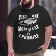 Just One More Car I Promise Mechanic Muscle Car Big and Tall Men T-shirt