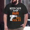 Keep Calm Papi Will Fix It For Dad Grandpa Big and Tall Men T-shirt