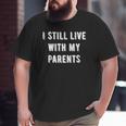 Kids I Still Live With My Parents Kids Big and Tall Men T-shirt