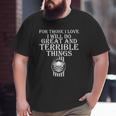 For Those I Love I Will Do Great And Terrible Things Skull Big and Tall Men T-shirt