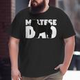 Maltese Dad Maltese For Dog Father Dog Dad Big and Tall Men T-shirt