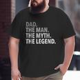 The Man The Myth The Legend Dad Big and Tall Men T-shirt