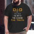 Mason Dad The Man Masonic The Truth Legend Father's Day Big and Tall Men T-shirt