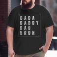 Men Dad Dada Daddy Bruh Fathers Day Vintage Big and Tall Men T-shirt