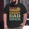 Men Dada Daddy Dad Father Bruh Fathers Day Vintage Big and Tall Men T-shirt