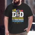 Mens Autism Dad Some People Look Up To Their Heroes Autism Big and Tall Men T-shirt