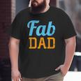 Mens Fab Dad Fabulous Daddy Father's Day Big and Tall Men T-shirt
