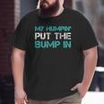 Mens New DadMy Humpin' Put The Bump In Gifs Big and Tall Men T-shirt