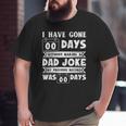 Mens I Have Gone 0 Days Without Making A Dad Joke Father's Day Big and Tall Men T-shirt