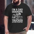 Mens I'm A Dad Grandpa And A Trucker Truck Driver Grandpa Big and Tall Men T-shirt