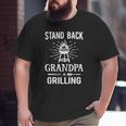 Mens Stand Back Grandpa Is Grilling Bbq Barbecue Grill Big and Tall Men T-shirt