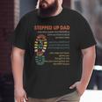 Mens Stepped Up Dad One Who Made The Choice To Love Fathers Day Big and Tall Men T-shirt