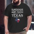 Mens Superdads Are From Texas Father's Day Flag Big and Tall Men T-shirt