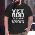 Mens Veteran Father's Day Vet Bod Like Dad Bod But More Back Pain Big and Tall Men T-shirt