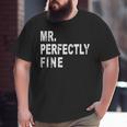Mr Perfectly Fine Father For Dad Big and Tall Men T-shirt