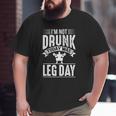 Not Drunk Today Leg Day Workout Enthusiast Christmas Big and Tall Men T-shirt