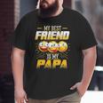 Papa Tee My Best Friend Is My Papa Tees Big and Tall Men T-shirt