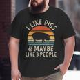 I Like Pigs And Maybe Like 3 People Pig Lover Big and Tall Men T-shirt