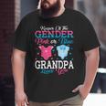 Pink Or Blue Grandpa Keeper Of The Gender Grandpa Loves You Big and Tall Men T-shirt