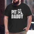 Pit Daddy Pitbull Dog Lover Pibble Pittie Pit Bull Terrier Big and Tall Men T-shirt