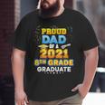 Proud Dad Of A 2021 8Th Grade Graduate Last Day School Big and Tall Men T-shirt