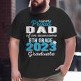 Proud Dad Of 8Th Grade Graduate 2023 Middle School Grad Pops Big and Tall Men T-shirt