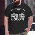 Puerto Rico Puerto Rican Dad Is Much Cooler Father's Day Big and Tall Men T-shirt
