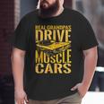 Real Grandpas Drive Muscle Cars Retro Classic Muscle Car Cars Big and Tall Men T-shirt