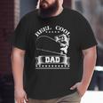 Reel Cool Dad Fishing Father's Day Big and Tall Men T-shirt