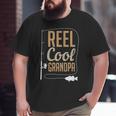 Reel Cool Grandpa Father's Day Fishing Present Big and Tall Men T-shirt