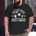 Soccer Dads Are The Best Dads Big and Tall Men T-shirt