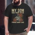 My Son Has Your Back Proud Army Dad Veteran Son Big and Tall Men T-shirt