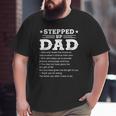Stepped Up Dad One Who Made The Choice To Love Child Father's Big and Tall Men T-shirt