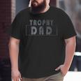 Trophy Dad Best Father Husband Father Day Vintage Big and Tall Men T-shirt