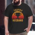 Trophy Husband For Cool Father Or Dad Big and Tall Men T-shirt