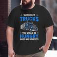 Truck Driver Saying Trucking Truckers Trucker Big and Tall Men T-shirt