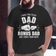 I Have Two Titles Dad And Bonus Dad And Rock Them Both Big and Tall Men T-shirt