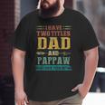 I Have Two Titles Dad And Pappaw Fathers Day Big and Tall Men T-shirt