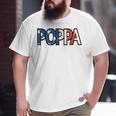 All American Poppa Patriotic July 4Th Fathers Day Big and Tall Men T-shirt