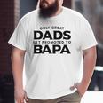 Bapa Only Great Dads Get Promoted To Bapa Big and Tall Men T-shirt